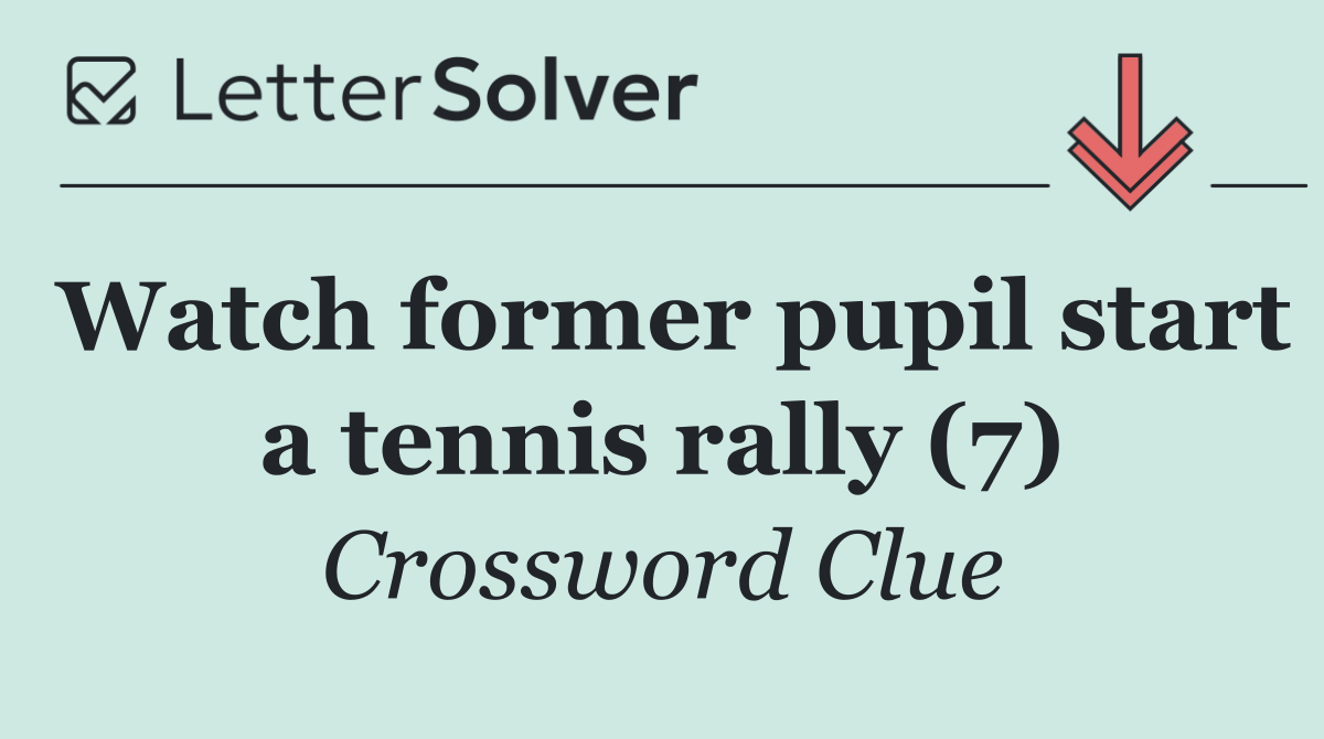 Watch former pupil start a tennis rally (7)