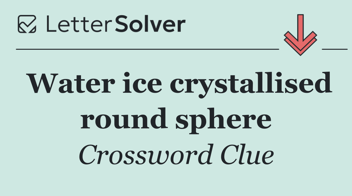 Water ice crystallised round sphere