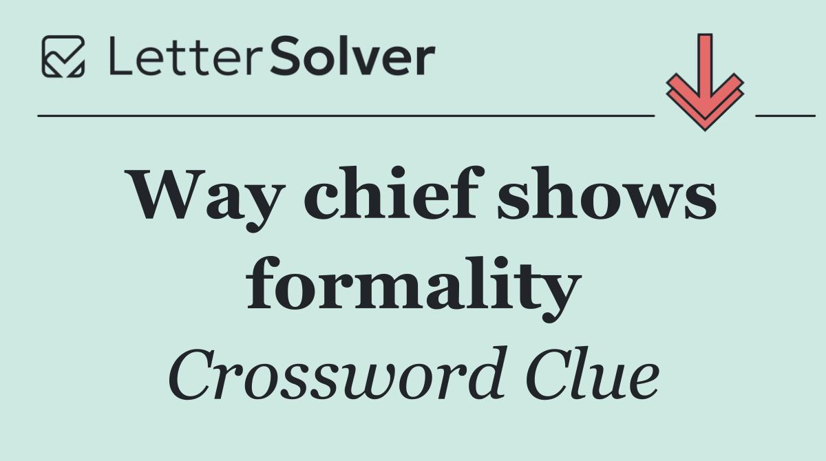 Way chief shows formality