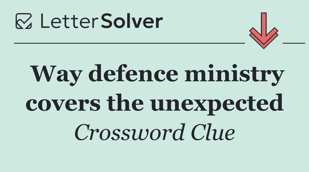 Way defence ministry covers the unexpected