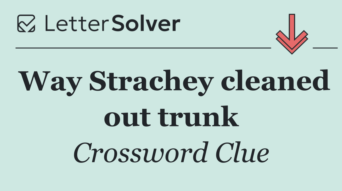 Way Strachey cleaned out trunk