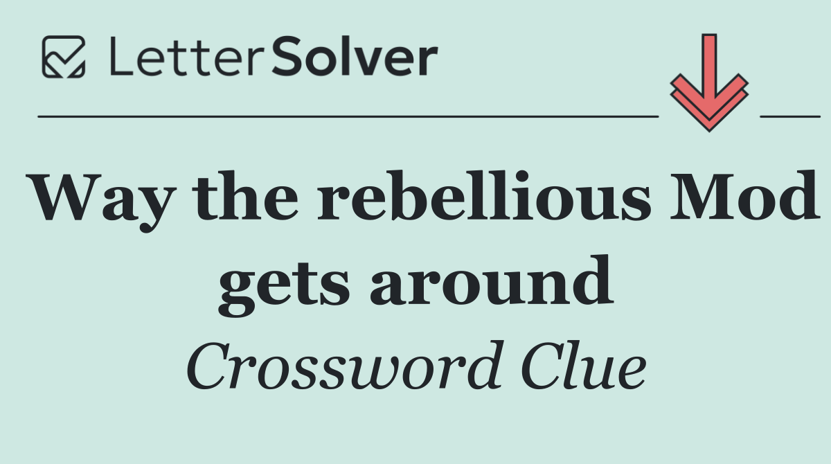 Way the rebellious Mod gets around