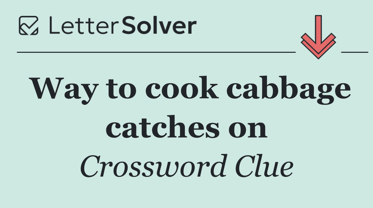 Way to cook cabbage catches on