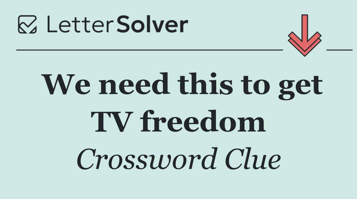We need this to get TV freedom