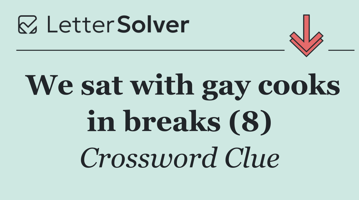 We sat with gay cooks in breaks (8)