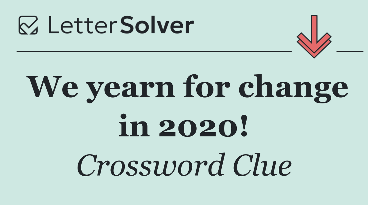 We yearn for change in 2020!