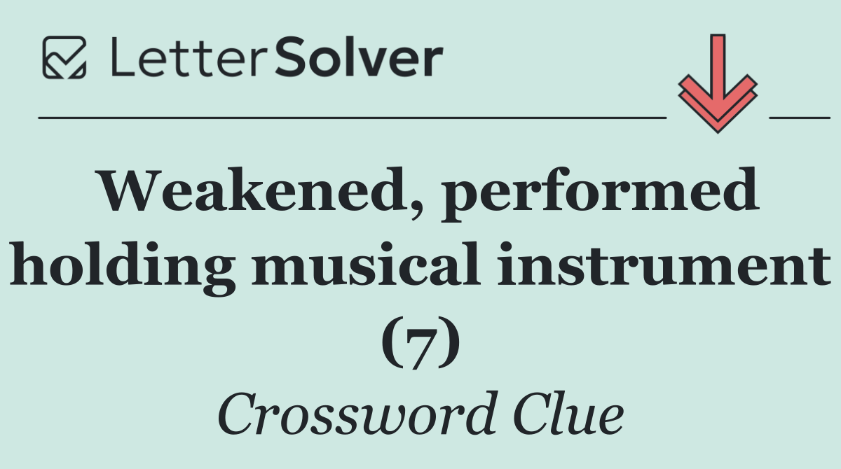 Weakened, performed holding musical instrument (7)