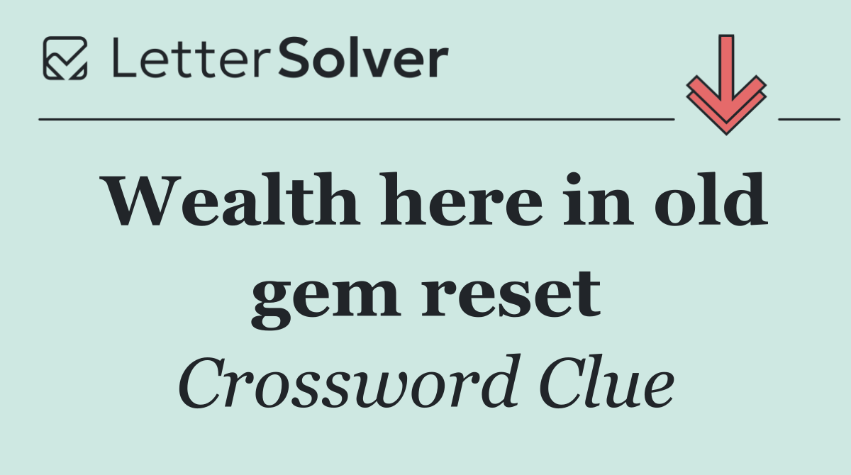 Wealth here in old gem reset