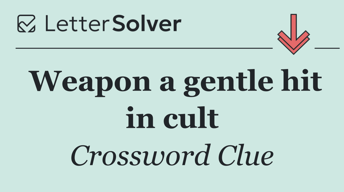 Weapon a gentle hit in cult