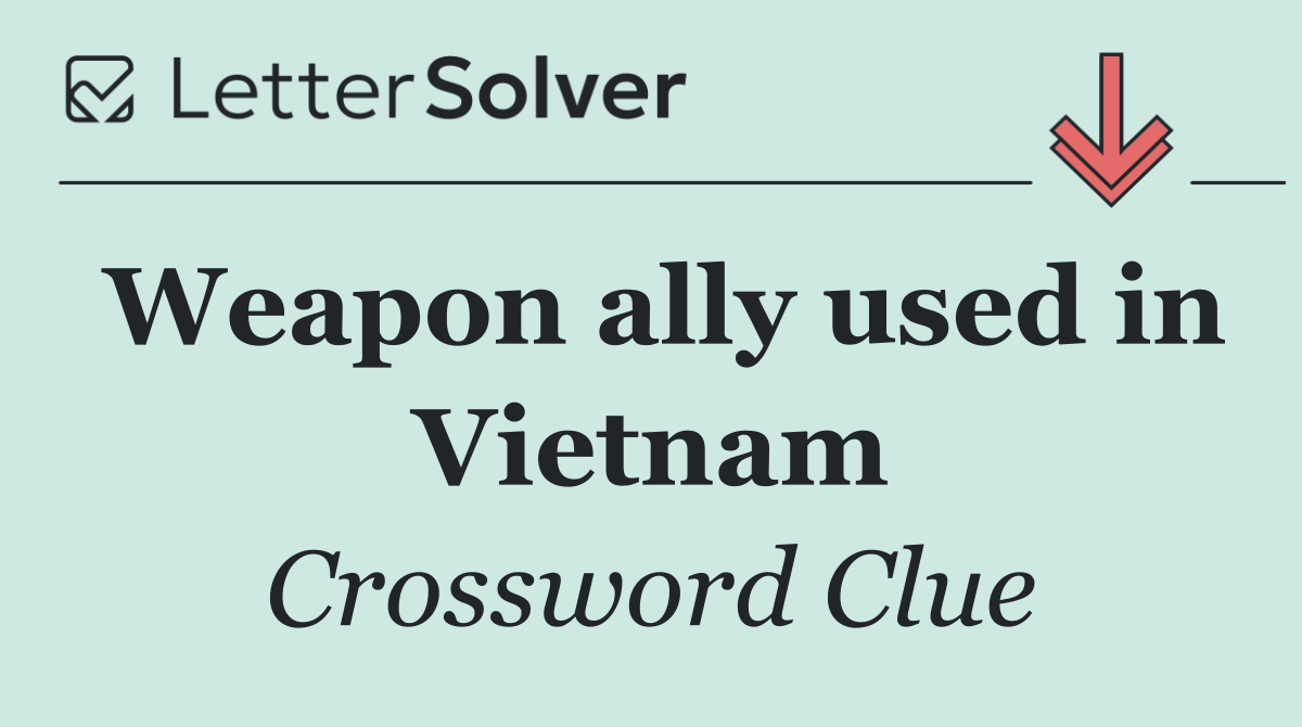 Weapon ally used in Vietnam