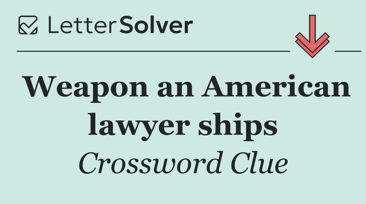 Weapon an American lawyer ships