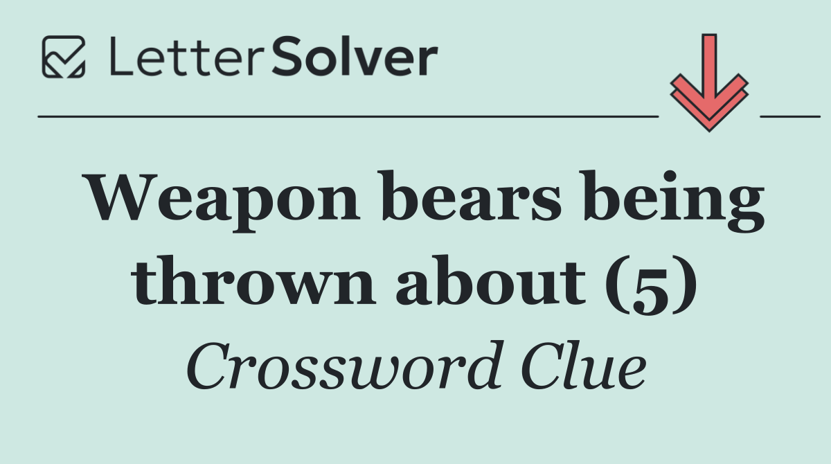 Weapon bears being thrown about (5)