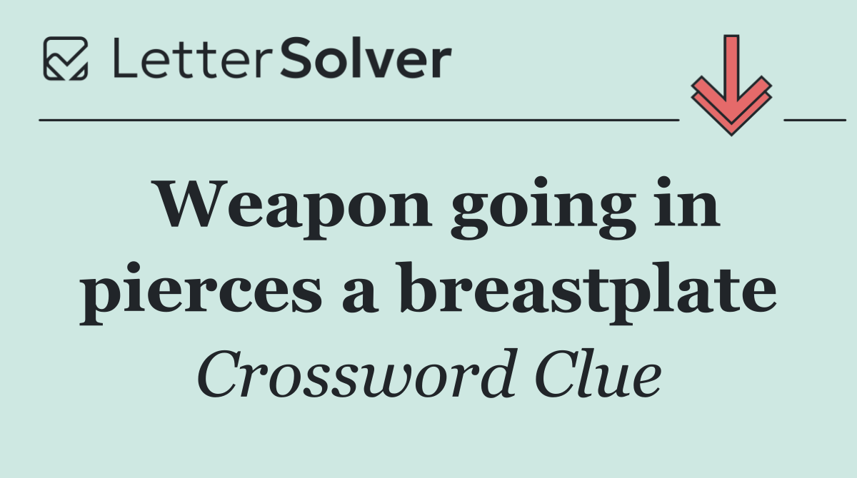 Weapon going in pierces a breastplate