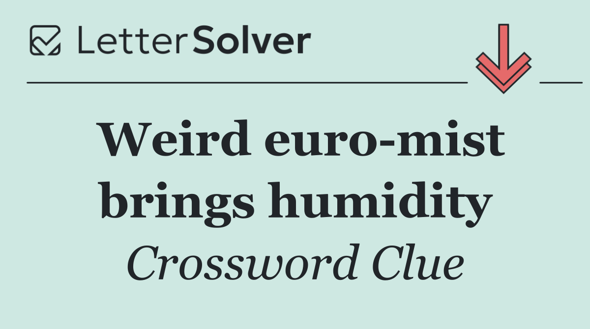 Weird euro mist brings humidity