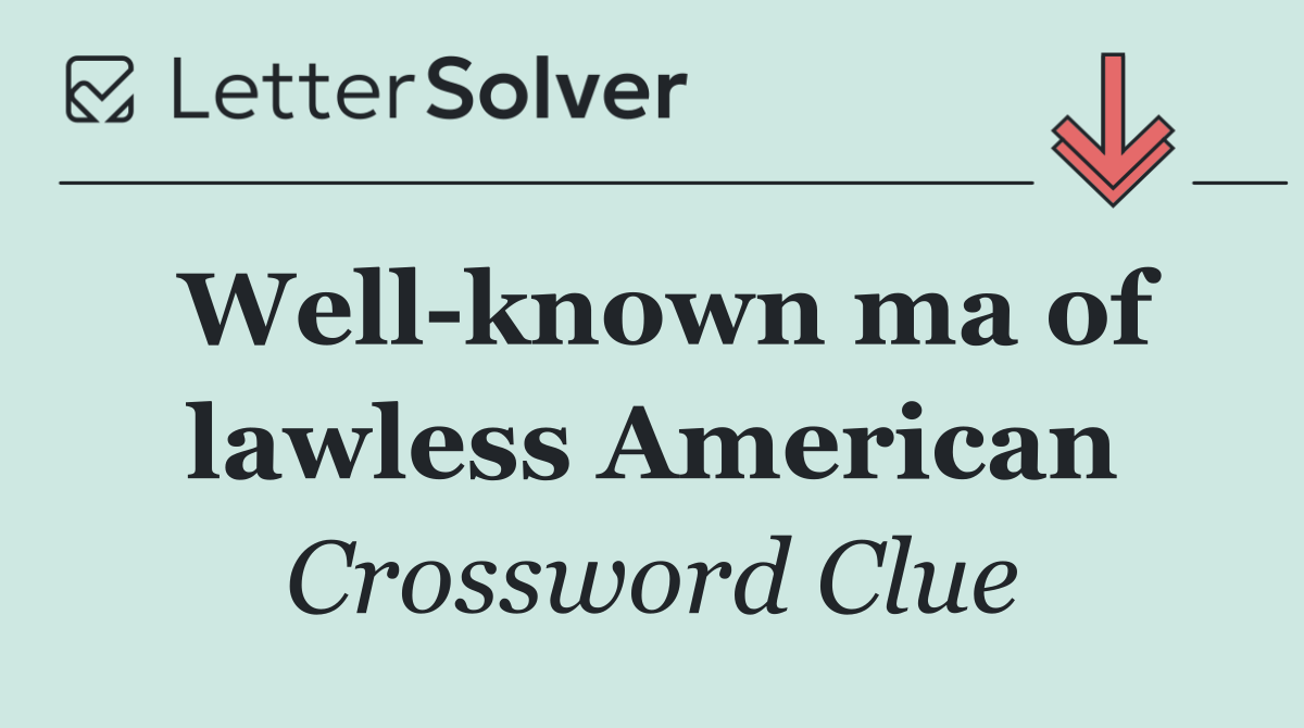Well known ma of lawless American