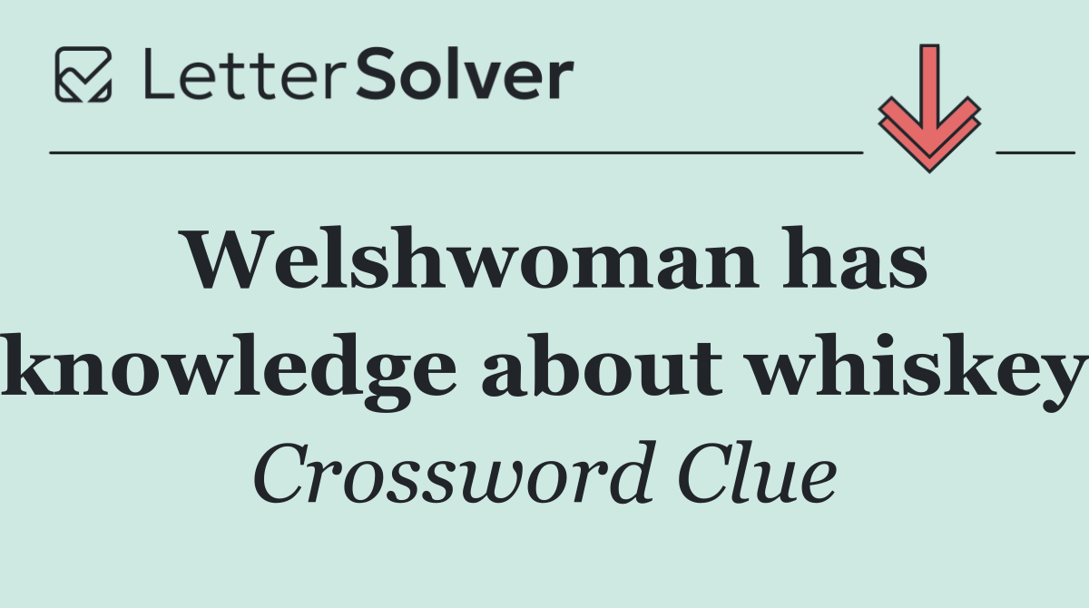 Welshwoman has knowledge about whiskey