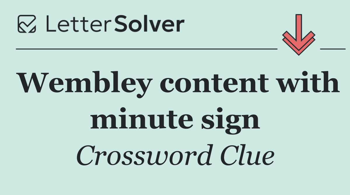 Wembley content with minute sign