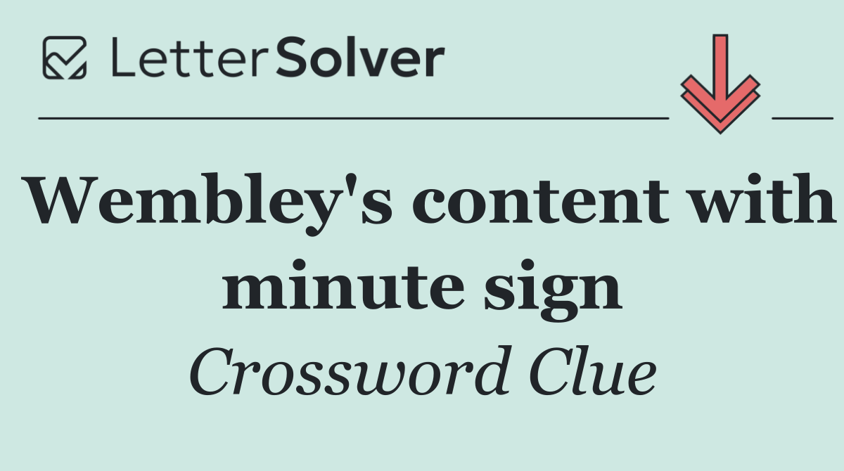 Wembley's content with minute sign