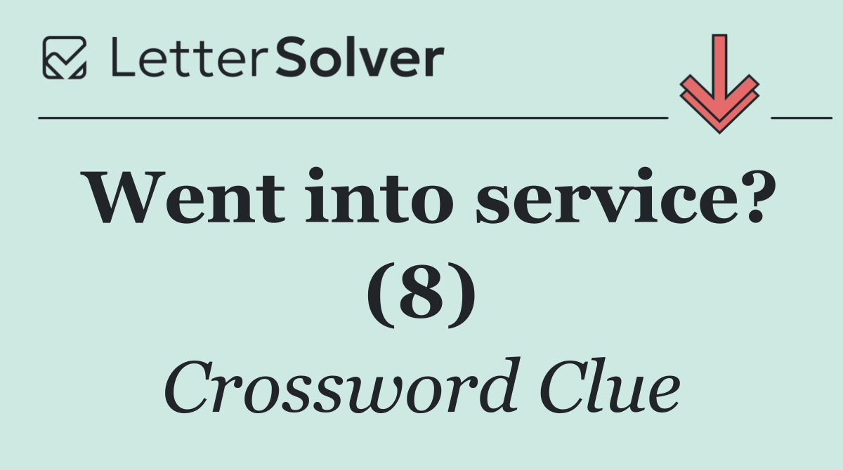 Went into service? (8)