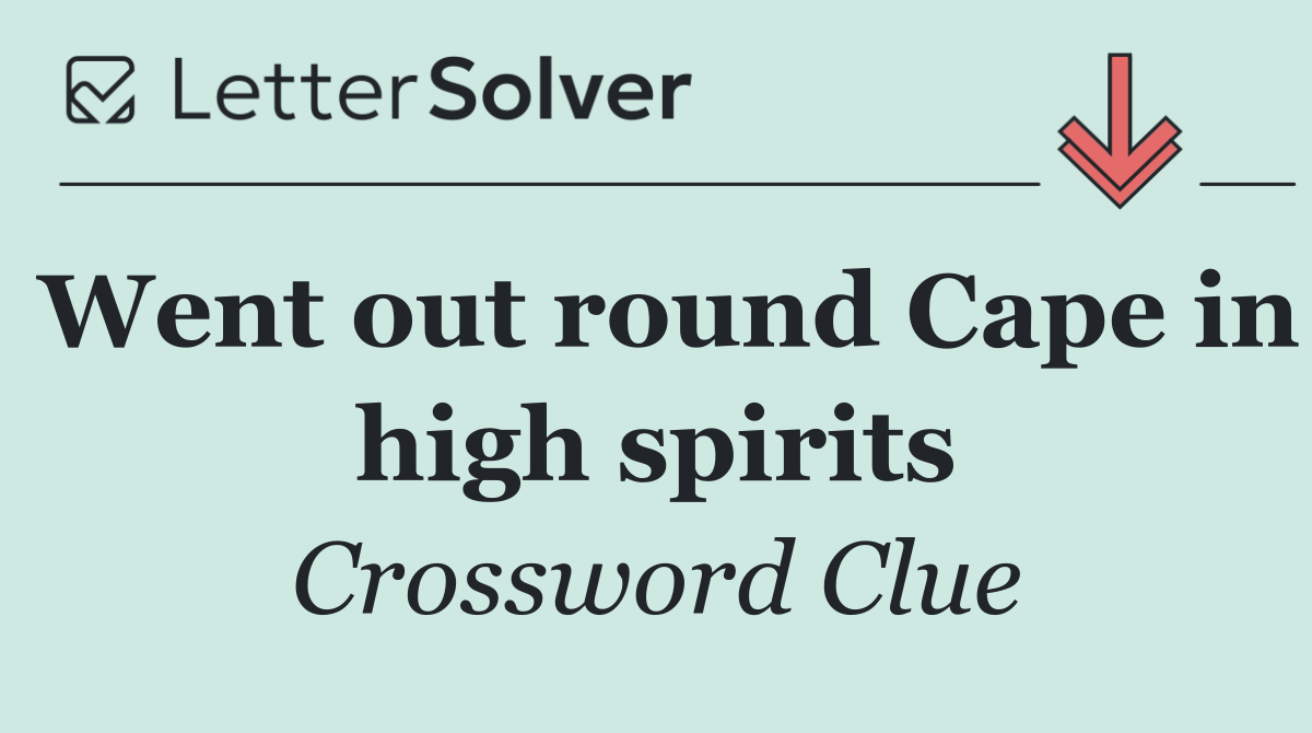 Went out round Cape in high spirits