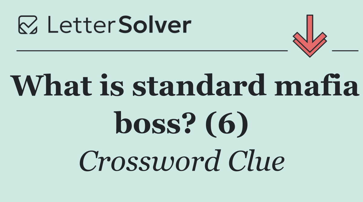 What is standard mafia boss? (6)