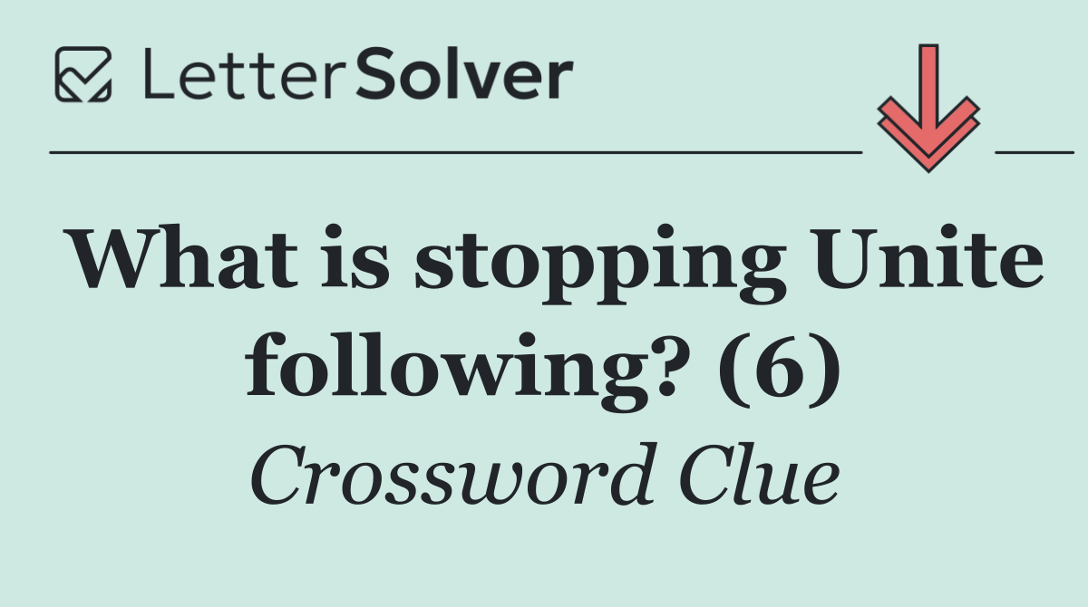 What is stopping Unite following? (6)