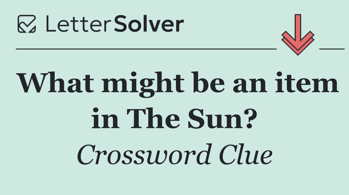 What might be an item in The Sun?