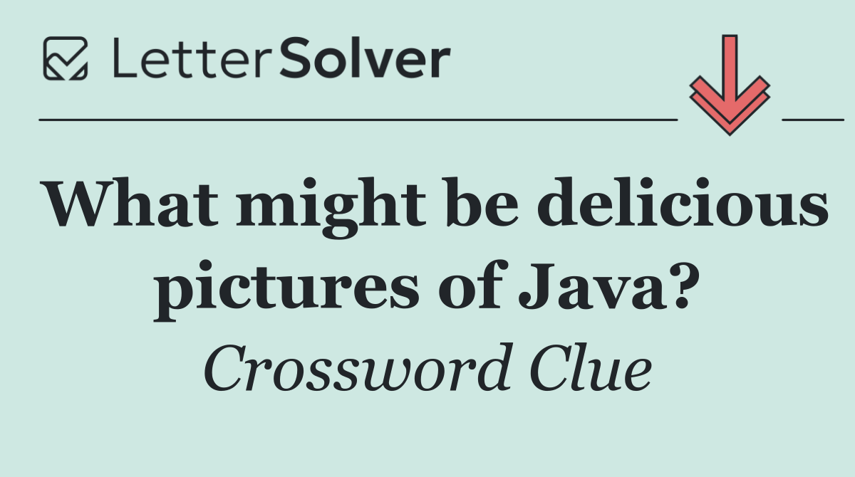 What might be delicious pictures of Java?