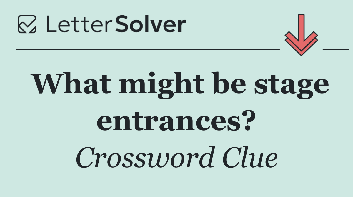 What might be stage entrances?