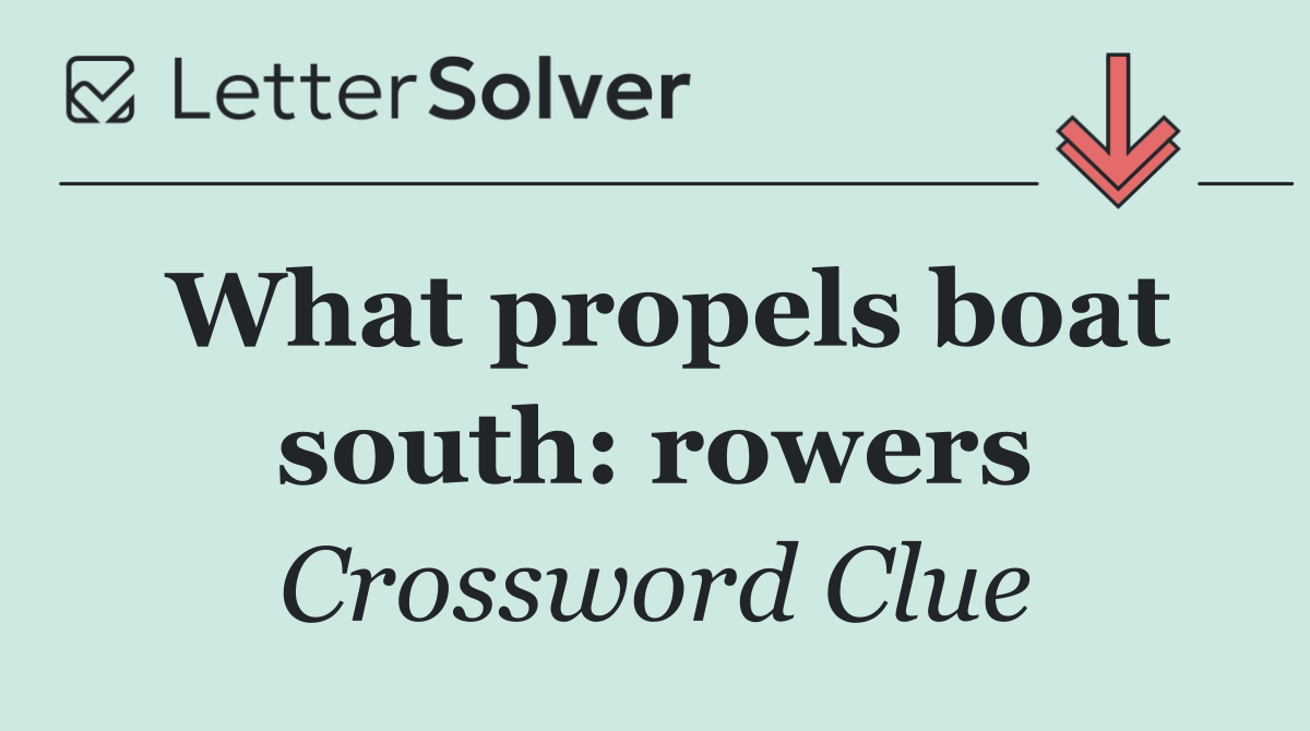 What propels boat south: rowers