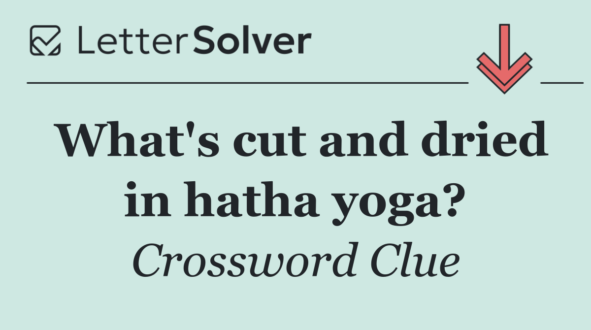 What's cut and dried in hatha yoga?