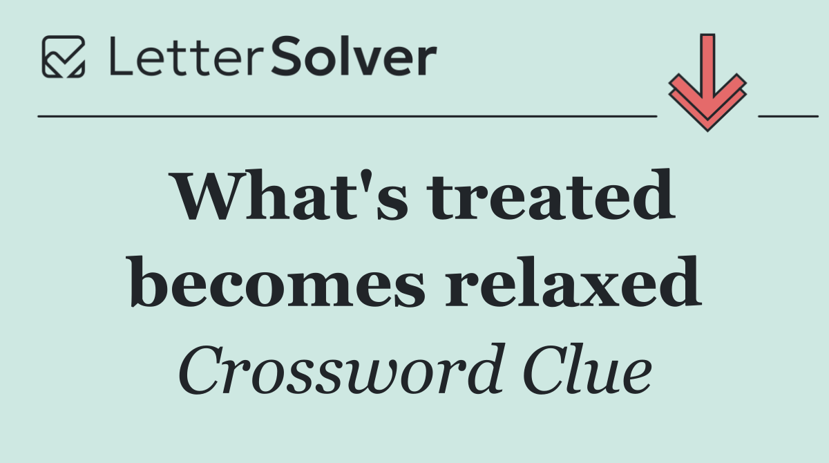 What's treated becomes relaxed