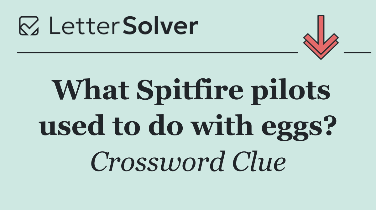 What Spitfire pilots used to do with eggs?