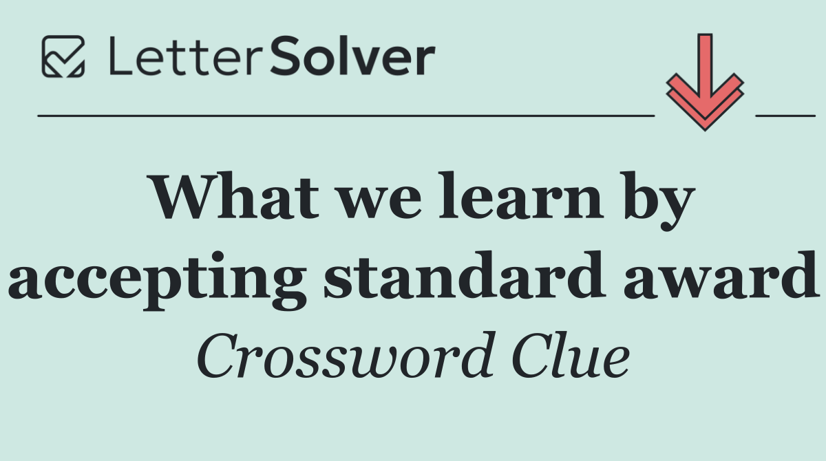 What we learn by accepting standard award