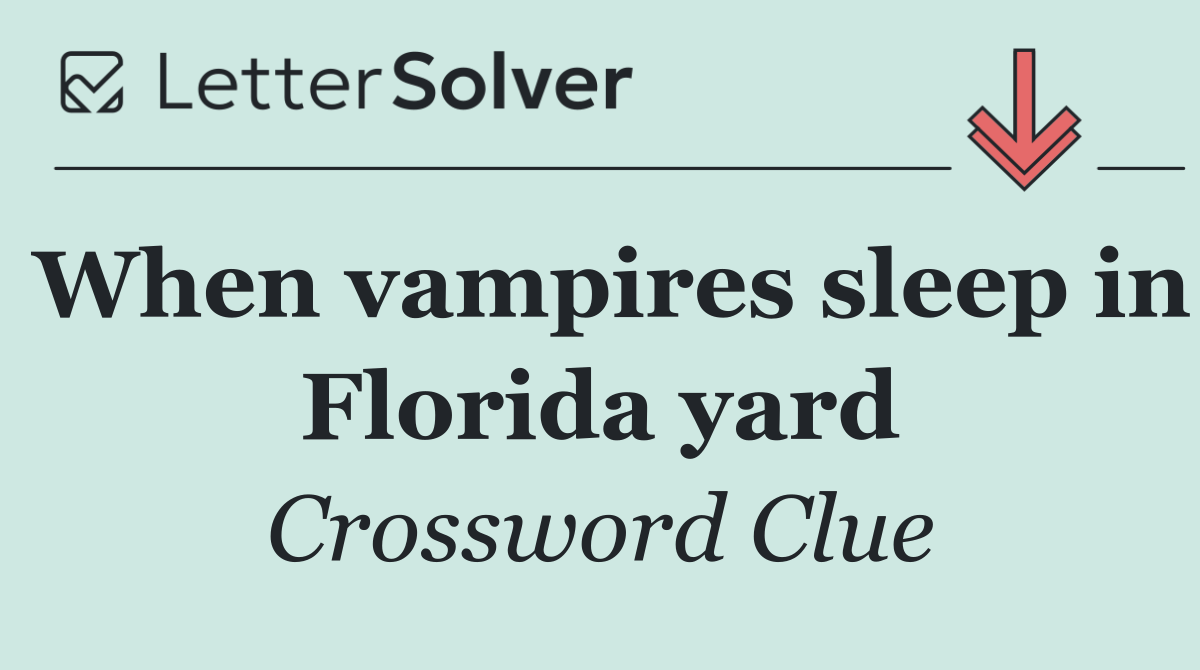 When vampires sleep in Florida yard
