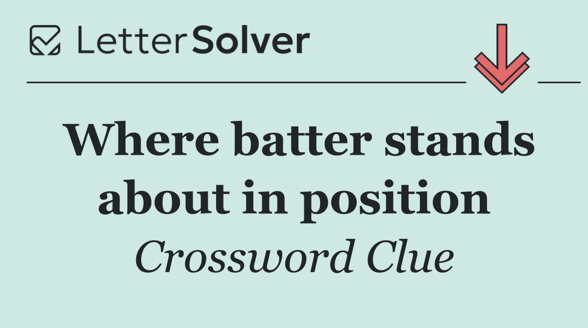 Where batter stands about in position