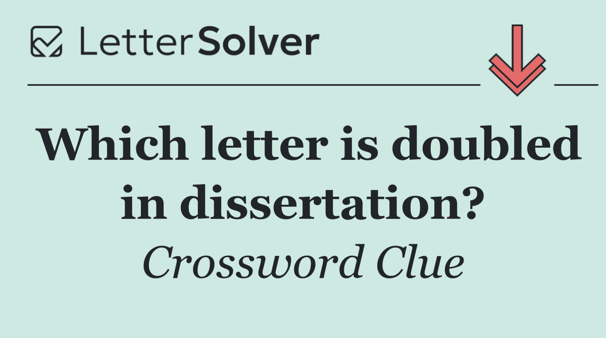Which letter is doubled in dissertation?