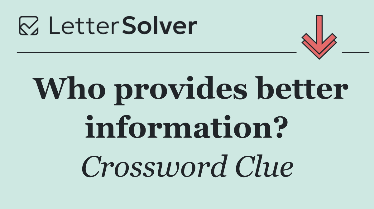 Who provides better information?