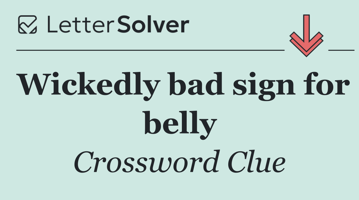 Wickedly bad sign for belly
