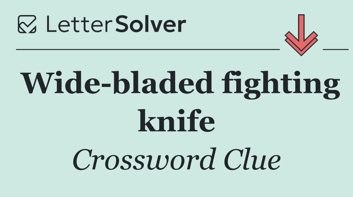 Wide bladed fighting knife