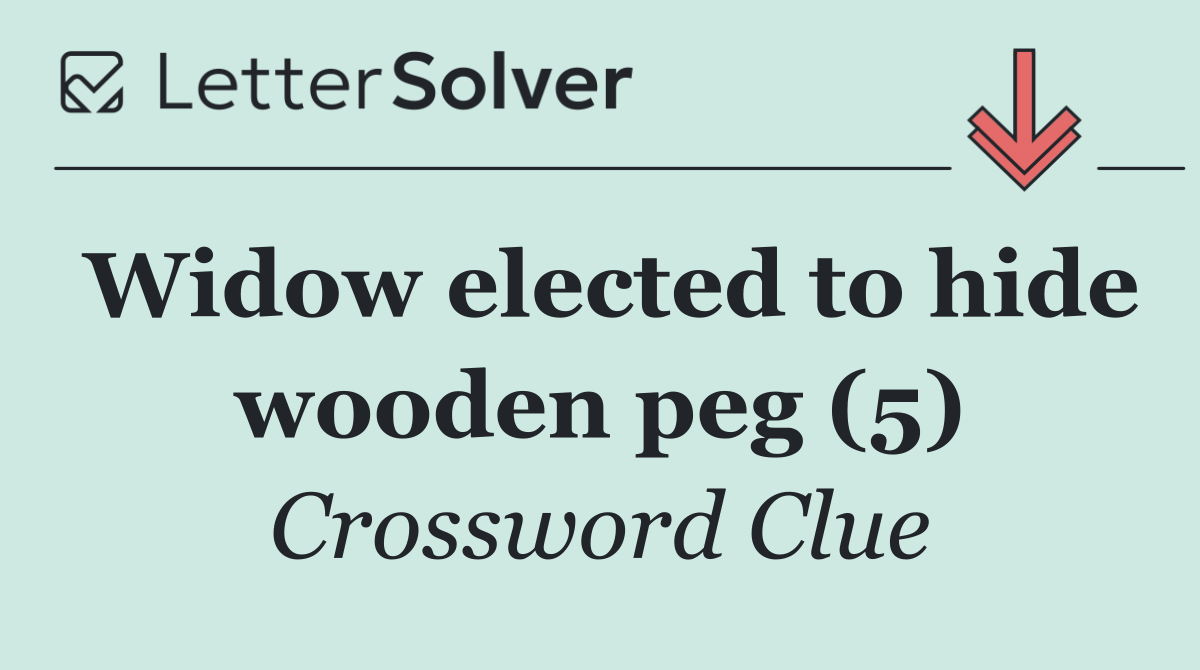Widow elected to hide wooden peg (5)