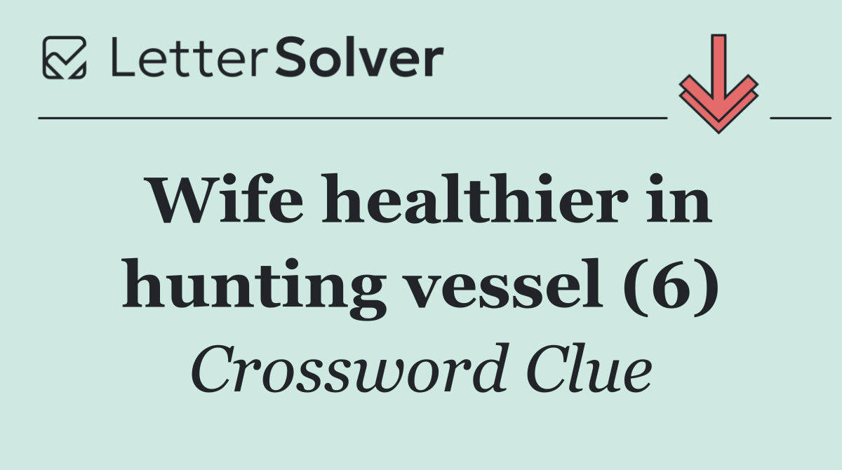 Wife healthier in hunting vessel (6)