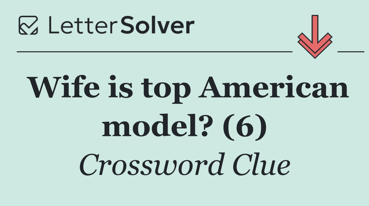 Wife is top American model? (6)