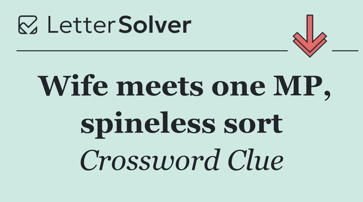 Wife meets one MP, spineless sort