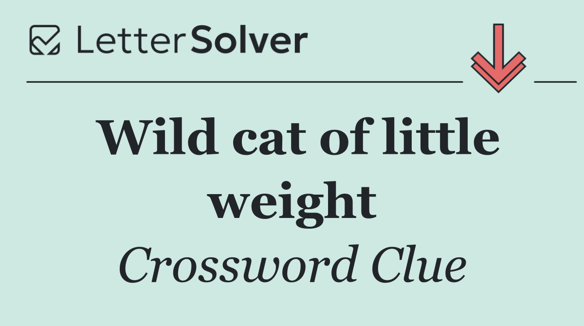 Wild cat of little weight