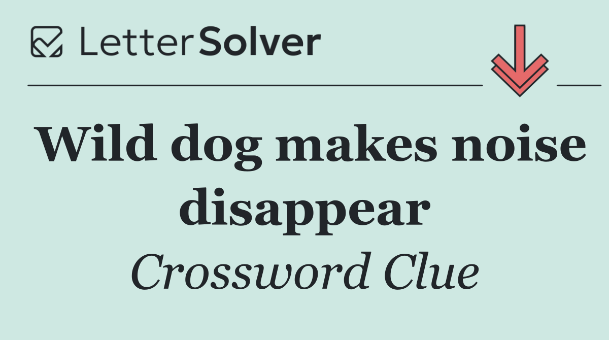 Wild dog makes noise disappear