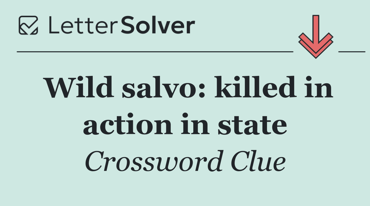 Wild salvo: killed in action in state