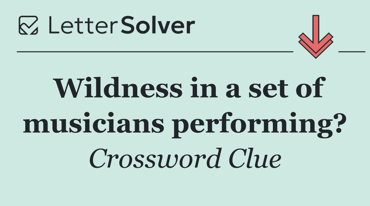 Wildness in a set of musicians performing?