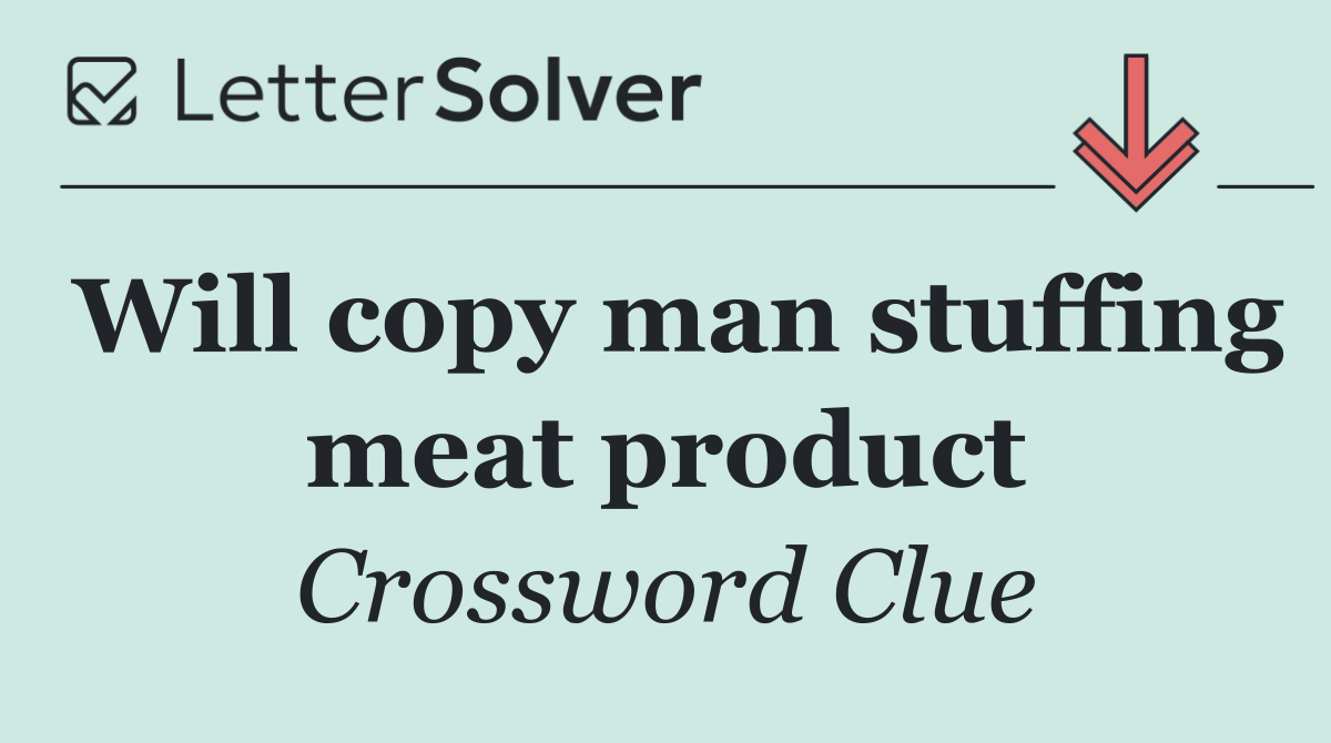 Will copy man stuffing meat product