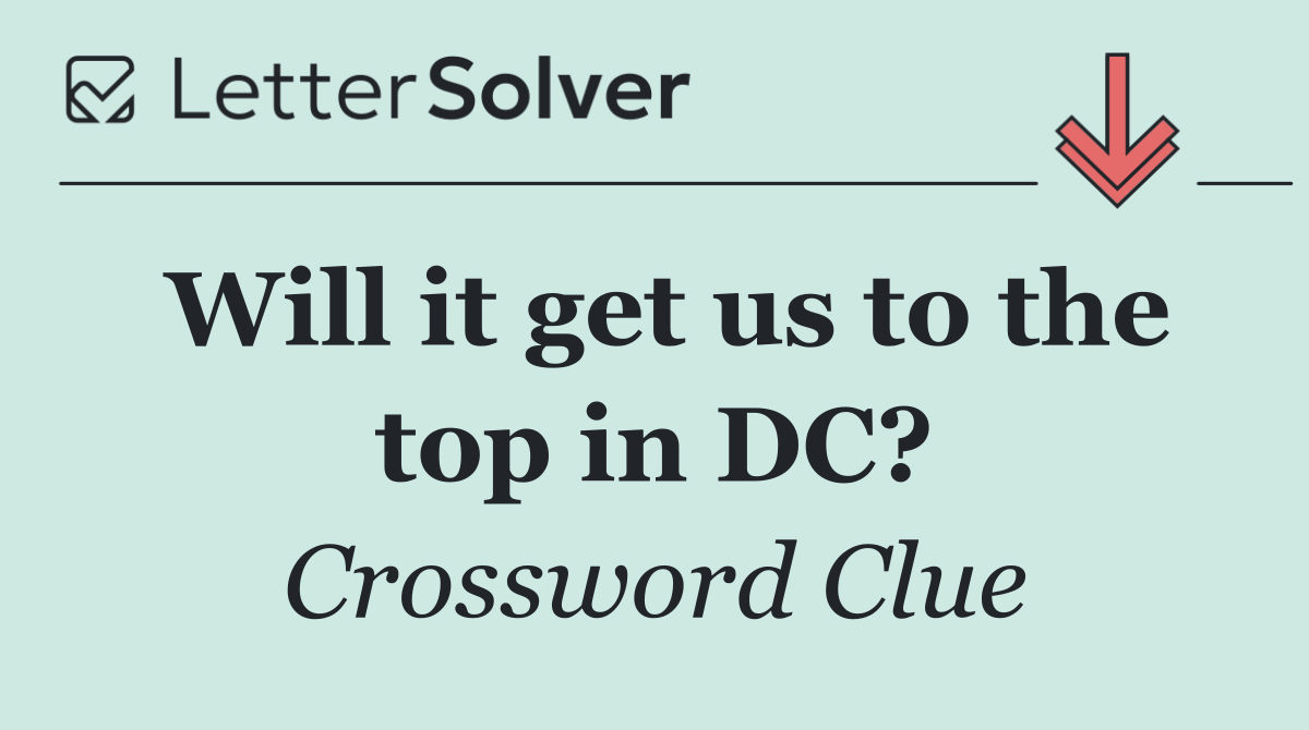 Will it get us to the top in DC?